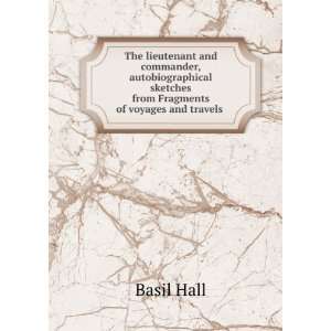   sketches from Fragments of voyages and travels . Basil Hall Books