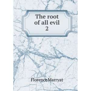  The root of all evil. 2 Florence Marryat Books