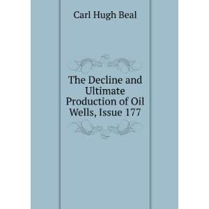   and Ultimate Production of Oil Wells, Issue 177 Carl Hugh Beal Books