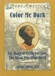 Color Me Dark The Diary of Nellie Lee Love, the Great Migration North 