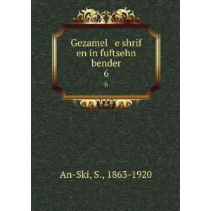   Gezamel e shrif en in fuftsehn bender. 6 S., 1863 1920 An Ski Books