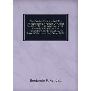   And State Of Vermont, May Term, 1836 . Benjamin F. Kendall Books