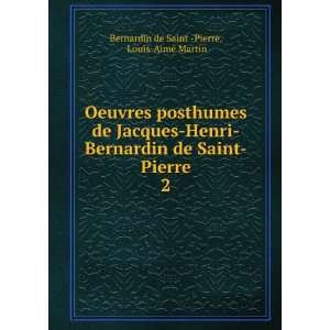    Pierre. 2: Louis AimÃ© Martin Bernardin de Saint  Pierre: Books