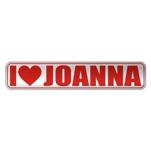   I LOVE JOANNA  STREET SIGN NAME