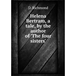   Bertram, a tale, by the author of The four sisters.: D. Richmond