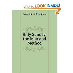  Billy Sunday, the Man and Method Frederick William Betts Books