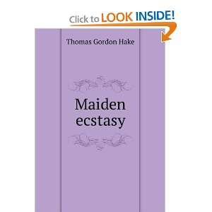  Maiden ecstasy Thomas Gordon Hake Books