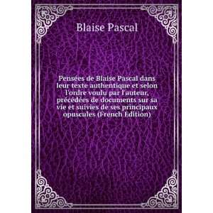   de ses principaux opuscules (French Edition) Blaise Pascal Books