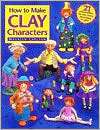 how to make clay characters maureen carlson paperback $ 15