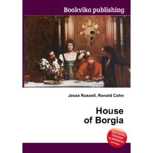  House of Borgia Ronald Cohn Jesse Russell Books