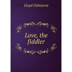  Love, the fiddler Lloyd Osbourne Books