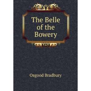  The Belle of the Bowery Osgood Bradbury Books