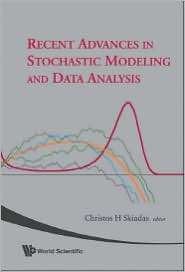 Recent Advances in Stochastic Modeling and Data Analysis, (9812709681 