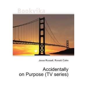  Accidentally on Purpose (TV series) Ronald Cohn Jesse 