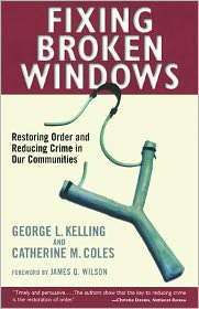 Fixing Broken Windows Restoring Order and Reducing Crime in Our 