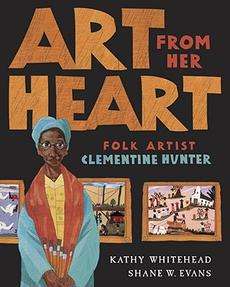 Art from Her Heart: Folk Artist Clementine Hunter NEW 9780399242199 