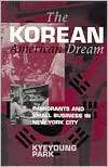 The Korean American Dream Immigrants and Small Business in New York 