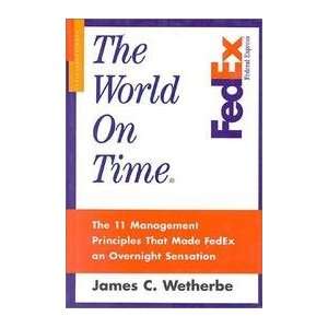   That Made Fedex An Overnight Sensation James C. Wetherbe Books