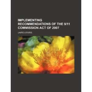   the 9/11 Commission Act of 2007 (9781234640798): United States.: Books