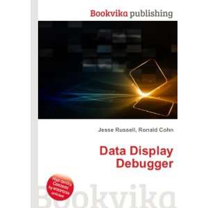  Data Display Debugger Ronald Cohn Jesse Russell Books