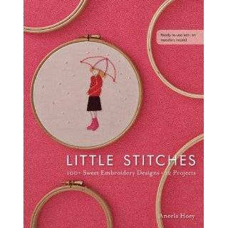 Little Stitches 100+ Sweet Embroidery Designs 12 Projects by Aneela 