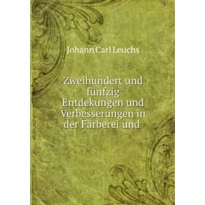   in der FÃ¤rberei und . Johann Carl Leuchs  Books