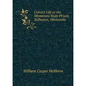   State Prison, Stillwater, Minnesota William Casper Heilbron Books