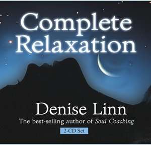    Complete Relaxation by Denise Linn, Hay House, Inc.  Audiobook