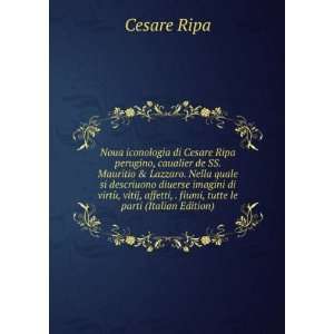   affetti, . fiumi, tutte le parti (Italian Edition): Cesare Ripa: Books