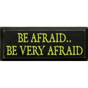  Be AfraidBe Very Afraid Wooden Sign: Home & Kitchen