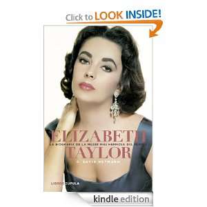 Elizabeth Taylor. La biografía de la mujer más hermosa del mundo 