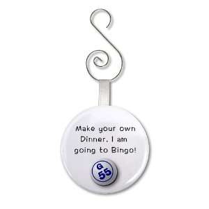 MAKE DINNER IM GOING to Bingo 2.25 inch Button Style Hanging Ornament