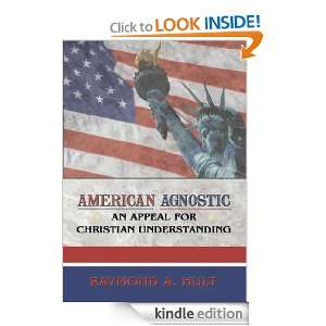 American AgnosticAn Appeal for Christian Understanding Raymond A 