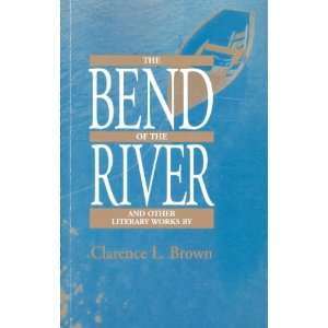  Bend of the River and Other Literary Works Clarence L. Brown Books