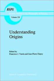 Understanding Origins Contemporary Views on the Origins of Life, Mind 