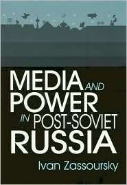 Media and Power in Post Soviet Russia, (0765608642), Ivan Zassoursky 