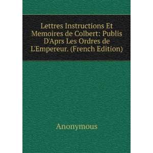  Lettres Instructions Et Memoires de Colbert Publis DAprs 