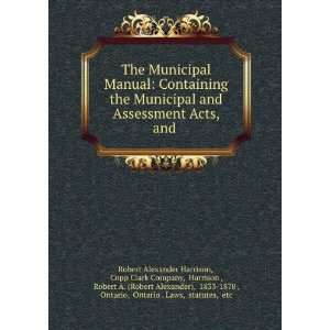  Manual Containing the Municipal and Assessment Acts, and . Copp 