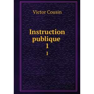   Cousin 5. sÃ©r. Instruction publique. 1 Cousin Victor Books