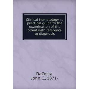   the blood with reference to diagnosis John C., 1871  DaCosta Books