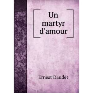  Un martyr damour Ernest Daudet Books
