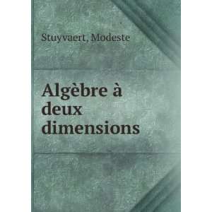  AlgÃ¨bre Ã  deux dimensions: Modeste Stuyvaert: Books