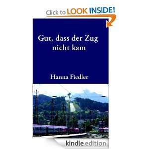 Gut, dass der Zug nicht kam (German Edition) Hanna Fiedler  