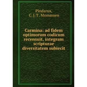   diversitatem subiecit C. J. T . Mommsen Pindarus  Books