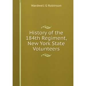   184th Regiment, New York State Volunteers: Wardwell G Robinson: Books
