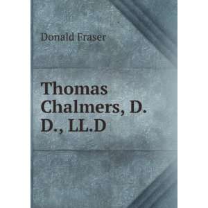  Thomas Chalmers, D.D., LL.D Donald Fraser Books
