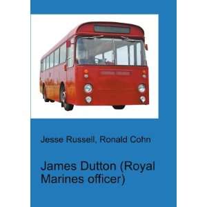 James Dutton (Royal Marines officer) Ronald Cohn Jesse Russell 