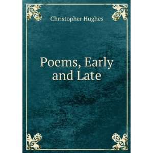  Poems, Early and Late Christopher Hughes Books
