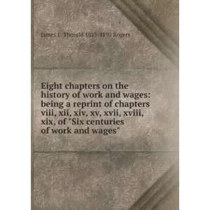  Eight chapters on the history of work and wages being a 
