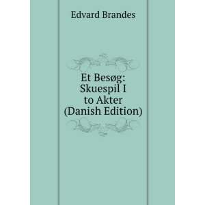   BesÃ¸g Skuespil I to Akter (Danish Edition) Edvard Brandes Books